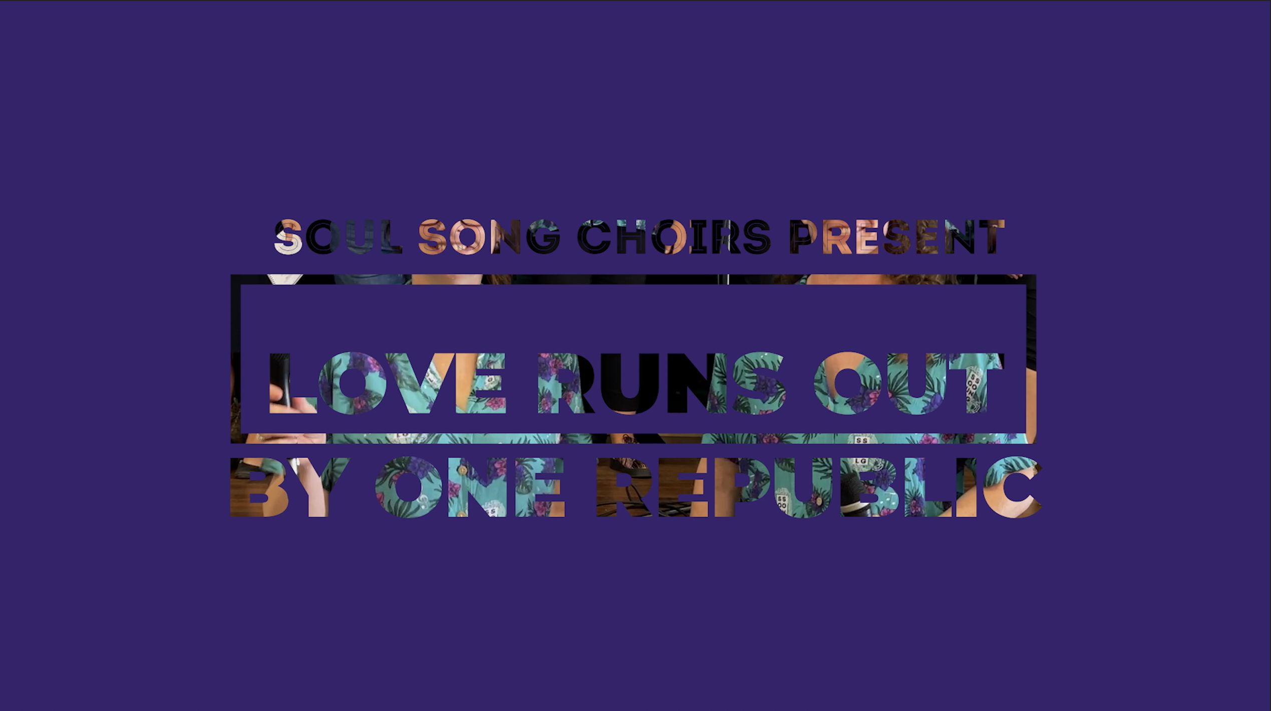 Love Runs Out - Virtual Choir